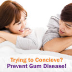 trying to conceive? prevent gum disease