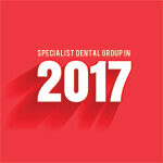 Specialist Dental Group in 201701 Specialist Dental Group in 2017 Year in Review Year in Review
