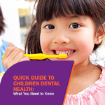 Quick Guide to Children Dental Health: What You Need to Know